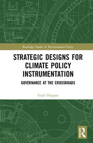 Strategic Designs for Climate Policy Instrumentation (Governance at the Crossroads) by Gjalt Huppes, 9781138696303