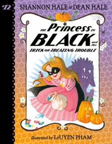 The Princess in Black and the Trick-or-Treating Trouble by Shannon Hale, Dean Hale, LeUyen Pham, 9781536254549