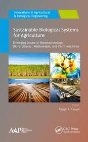 Sustainable Biological Systems for Agriculture (Emerging Issues in Nanotechnology, Biofertilizers, Wastewater, and Farm Machines) by Megh R. Goyal, 9781771886147