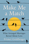 Make Me a Match (What Arranged Marriages Reveal About Love) by Frimet Goldberger, 9780593830642