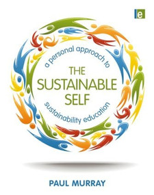 The Sustainable Self (A Personal Approach to Sustainability Education) by Paul Murray, 9781849712392