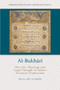 Al-Bukhārī (The Life, Theology and Legal Thought of Islam's Foremost Traditionist) by Belal Abu-Alabbas, 9781474488242