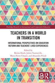 Teachers in a World in Transition (International Perspectives on Education Reform and Teachers' Lived Experiences) by Betina Hsieh, Julien Tourneville, Marie-Pierre Chopin, Alejandra Priede, 9781041149033