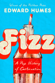Fizz (A Pop History of Carbonation) by Edward Humes, 9798217177820