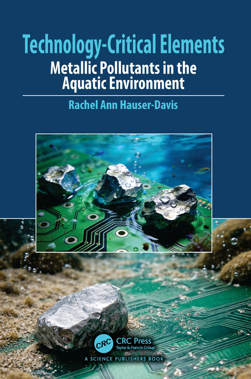 Technology-Critical Elements (Metallic Pollutants in the Aquatic Environment) by Rachel Ann Hauser-Davis, 9781032534930