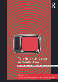 Television at Large in South Asia by Aswin Punathambekar, Shanti Kumar, 9780415725460