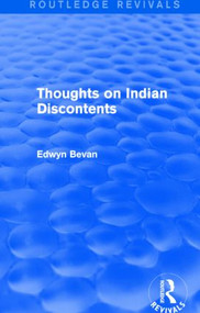 Thoughts on Indian Discontents (Routledge Revivals) by Edwyn Bevan, 9781138023833