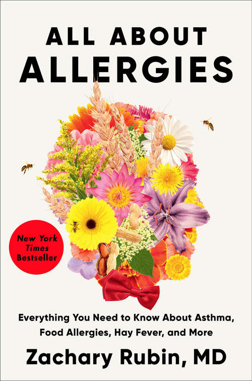 All About Allergies (Everything You Need to Know About Asthma, Food Allergies, Hay Fever, and More) by Zachary Rubin, MD, 9798217047994