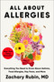 All About Allergies (Everything You Need to Know About Asthma, Food Allergies, Hay Fever, and More) by Zachary Rubin, MD, 9798217047994