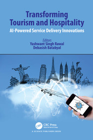 Transforming Tourism and Hospitality (AI-Powered Service Delivery Innovations) by Yashwant Singh Rawal, Debasish Batabyal, 9781032866512