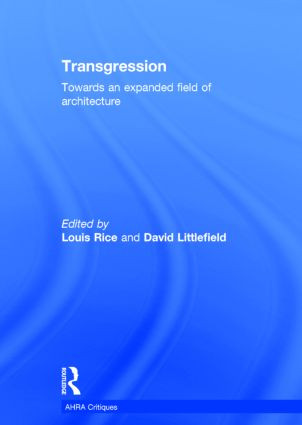 Transgression (Towards an expanded field of architecture) by Louis Rice, David Littlefield, 9781138818910