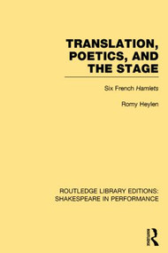 Translation, Poetics, and the Stage (Six French Hamlets) by Romy Heylen, 9781138790865