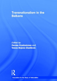 Transnationalism in the Balkans by Denisa Kostovicova, Vesna Bojicic-Dzelilovic, 9780415464468