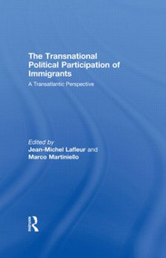 The Transnational Political Participation of Immigrants (A Transatlantic Perspective) by Jean-Michel Lafleur, Marco Martiniello, 9780415482028