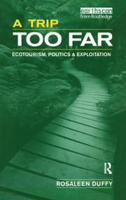 A Trip Too Far (Ecotourism, Politics and Exploitation) by Rosaleen Duffy, 9781853837586