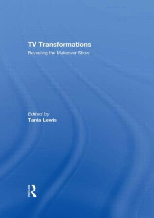 TV Transformations (Revealing the Makeover Show) by Tania Lewis, 9780415451482