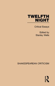 Twelfth Night (Critical Essays) by Stanley Wells, 9781138850170