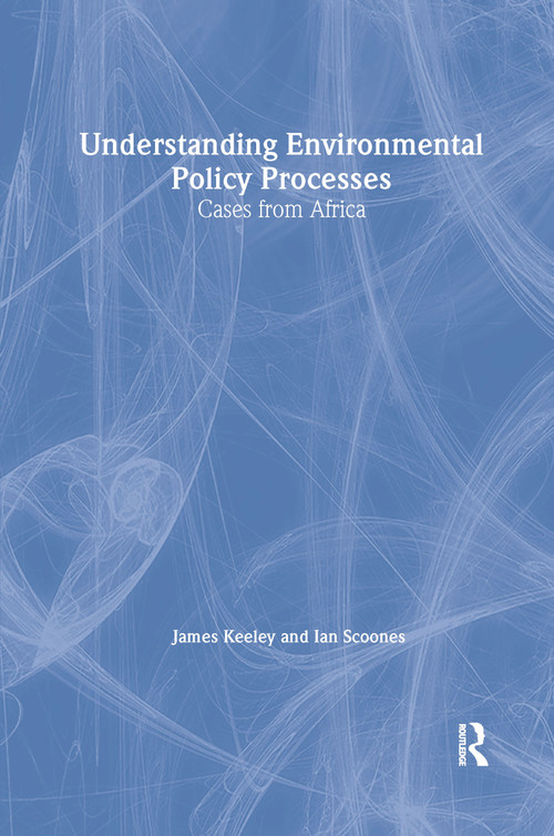 Understanding Environmental Policy Processes (Cases from Africa) by James Keeley, Ian Scoones, 9781853839801