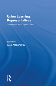 Union Learning Representatives (Challenges and Opportunities) by Alex Alexandrou, 9780415558587