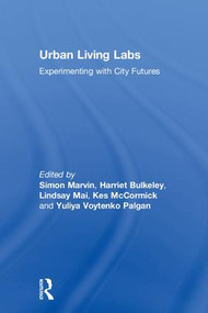 Urban Living Labs (Experimenting with City Futures) by Simon Marvin, Harriet Bulkeley, Lindsay Mai, Kes McCormick, Yuliya Voytenko Palgan, 9781138714724
