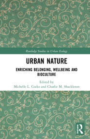 Urban Nature (Enriching Belonging, Wellbeing and Bioculture) by Michelle L. Cocks, Charlie M. Shackleton, 9780367427573