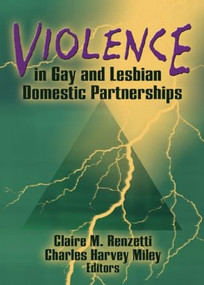 Violence in Gay and Lesbian Domestic Partnerships by Claire M Renzetti, Charles H Miley, 9781560247531