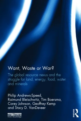 Want, Waste or War? (The Global Resource Nexus and the Struggle for Land, Energy, Food, Water and Minerals) by Philip Andrews-Speed, Raimund Bleischwitz, Tim Boersma, Corey Johnson, Geoffrey Kemp, Stacy D. VanDeveer, 9781138784468