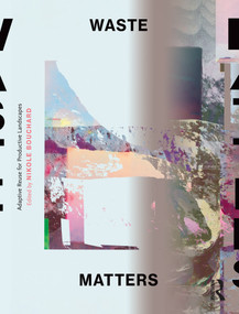 Waste Matters (Adaptive Reuse for Productive Landscapes) by Nikole Bouchard, 9781138592353
