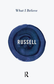 What I Believe by Bertrand Russell, 9781138134287