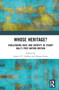Whose Heritage? (Challenging Race and Identity in Stuart Hall's Post-nation Britain) by Susan L.T. Ashley, Degna Stone, 9780367552732