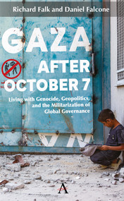 Gaza After October 7 (Living with Genocide, Geopolitics, and the Militarization of Global Governance) by Richard Falk, Daniel Falcone, 9781801363105