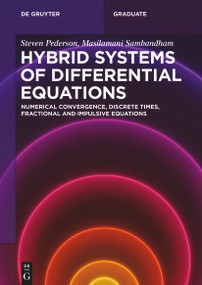Hybrid Systems of Differential Equations (Numerical Convergence, Discrete Times, Fractional and Impulsive Equations) by Steven Pederson, Masilamani Sambandham, 9783112251737