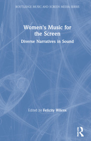 Women's Music for the Screen (Diverse Narratives in Sound) by Felicity Wilcox, 9780367210250