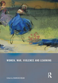 Women, War, Violence and Learning by Shahrzad Mojab, 9780415559867