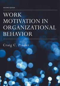 Work Motivation in Organizational Behavior by Craig C. Pinder, 9780805856040