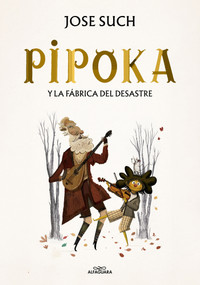 Pipoka y la fábrica del desastre / Pipoka and the Disaster Factory (Spanish Edition) by José Such, 9791388277085