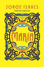María Ed. Especial / Maria (Spanish Edition) by Jorge Isaacs, 9789585573871