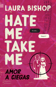 Hate Me, Take Me. Amor a ciegas / (Spanish Edition) by Laura Bishop, 9788466684187