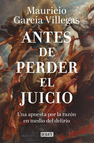 Antes de perder el juicio / Before Losing My Mind (Spanish Edition) by Mauricio  Garcia Villegas, 9791388387302
