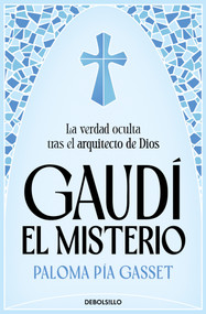 Gaudí. El misterio / Gaudí: The Mystery (Spanish Edition) by Paloma Pía Gasset, 9788466394642