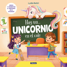 Hay un... unicornio en el cole / There's a... Unicorn at School (Spanish Edition) by Lydia Beltri, 9788448874612
