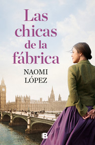 Las chicas de la fábrica / The Factory Girls (Spanish Edition) by Naomi López, 9788466685979