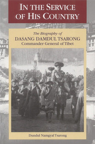 In the Service of His Country (The Biography of Dasang Damdul Tsarong, Commander General of Tibet) by D. N. Tsarong, 9781559391511