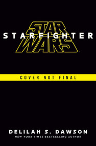Star Wars: Starfighter Novelization by Delilah S. Dawson, 9798217482207