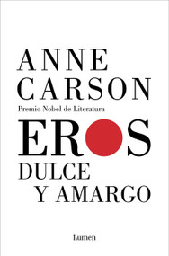 Eros dulce y amargo / Eros the Bittersweet: an Essay (Spanish Edition) by Anne Carson, 9788426409836