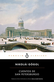 Cuentos de san Petersburgo / The Collected Tales of Nikolai Gogol (Spanish Edition) by Nikolái V. Gógol, 9788491056195
