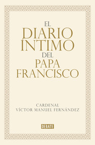 El diario íntimo del papa Francisco / The Private Diary of Pope Francis (Spanish Edition) by Víctor Manuel Fernández, 9798901230794