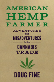 American Hemp Farmer (Adventures and Misadventures in the Cannabis Trade) by Doug Fine, 9781603589192