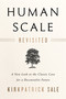 Human Scale Revisited (A New Look at the Classic Case for a Decentralist Future) by Kirkpatrick Sale, 9781603587129