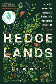 Hedgelands (A wild wander around Britain's greatest habitat) by Christopher Hart, 9781915294470